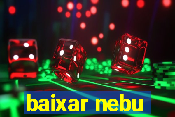 baixar nebu